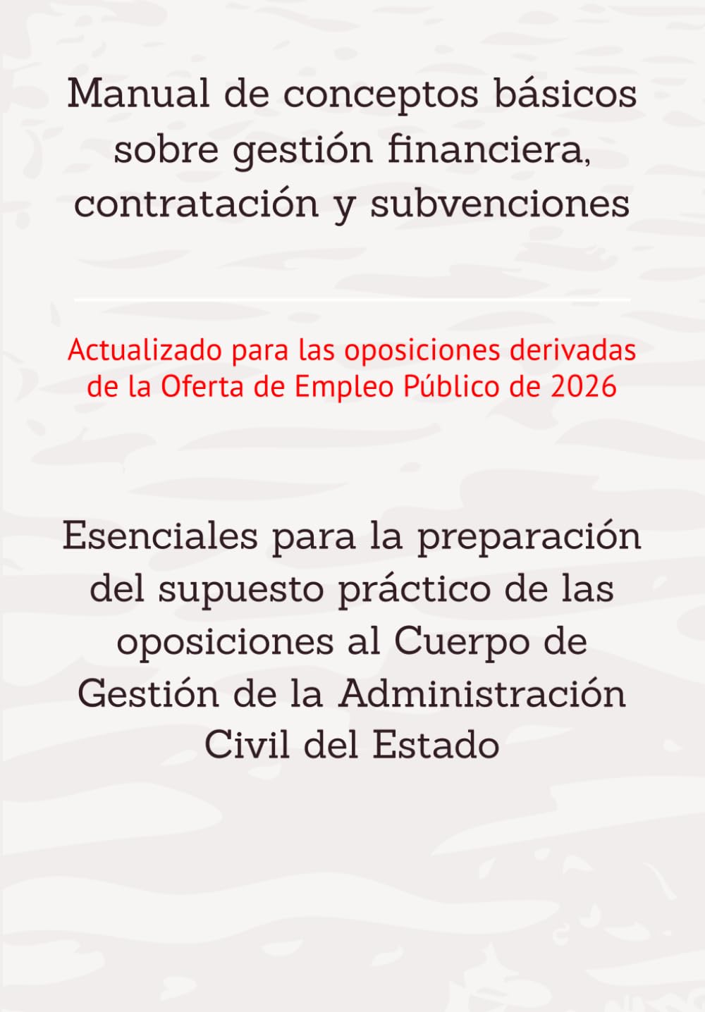 Manual de conceptos básicos sobre gestión financiera, contratación y subvenciones: Para la preparación del supuesto práctico de las oposiciones al ... RESUELTOS OPOSICIONES GESTIÓN DEL ESTADO)