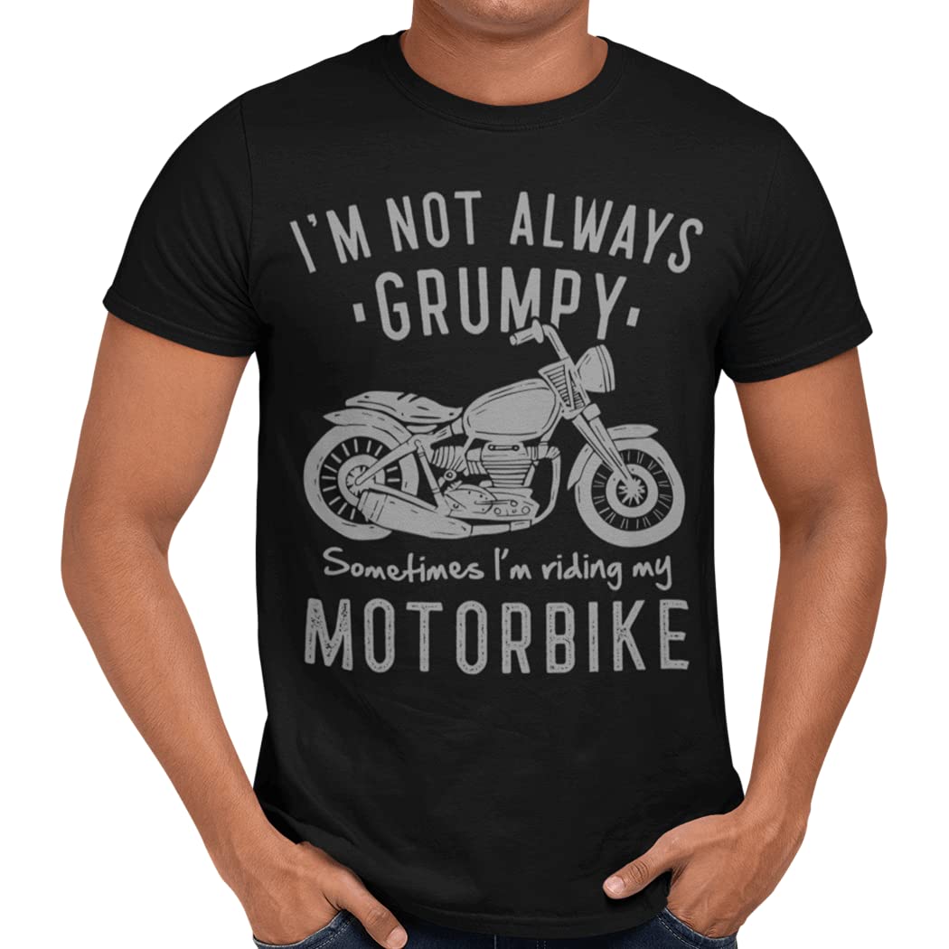 Getting Shirty I'm Not Always Grumpy Sometimes I'm Riding My Motorbike T-Shirt (Black, Small)