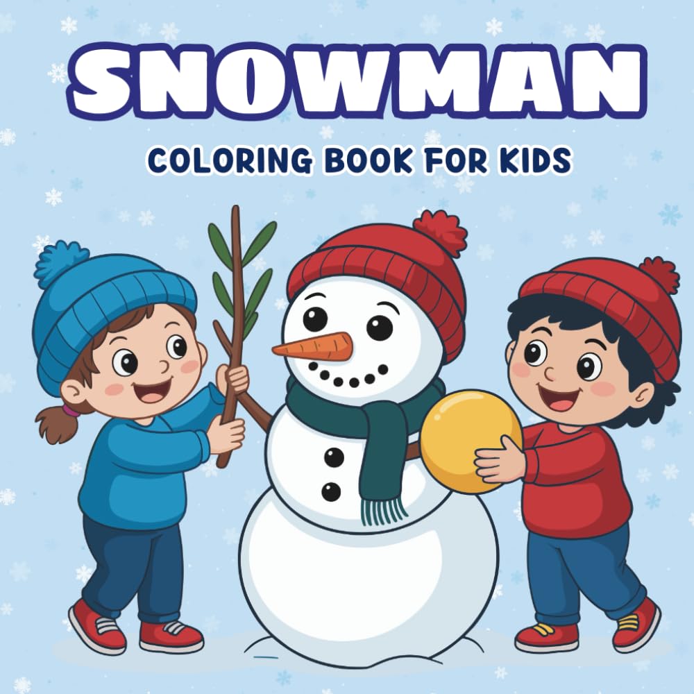 Snowman Coloring Book for All Ages: Fun Winter Holiday Activity with Cute Snowmen, Gifts & Christmas Scenes – Great Gift for Everyone