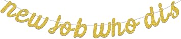 New Job Who Dis Banner Congrats Coworker Decorations The Beginning of a New Chapter For Going Away/Corporation Farewell Party Decoration Supplies Gold