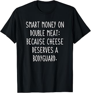 Funny Smart Money Joke for Mexican Nacho and Cheese Lovers T-Shirt