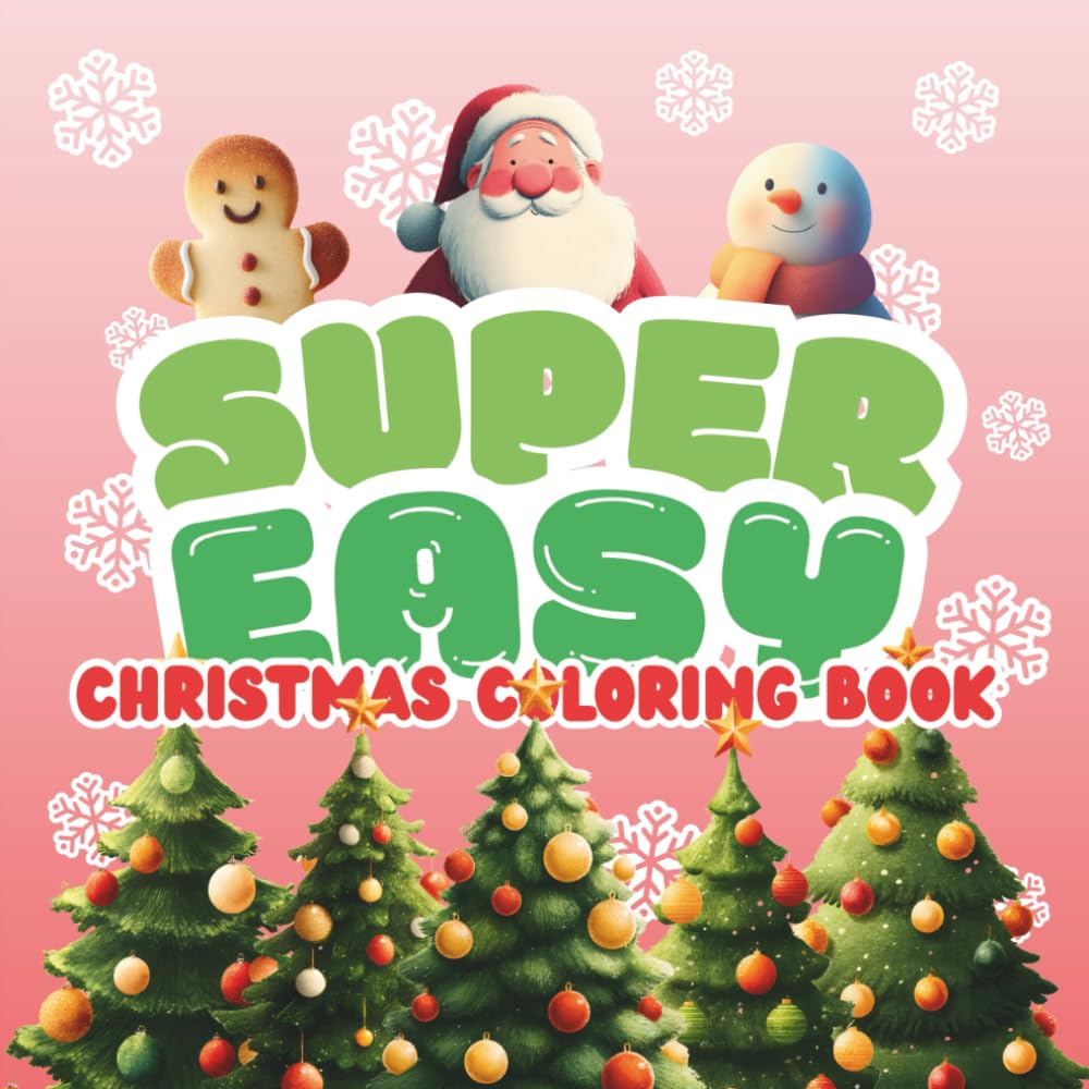 Kids Super Easy Christmas Coloring Book: 50 Big Bold & Easy Christmas Coloring Pages for Kids: Simple Holiday Designs, Cute Winter Scenes & Fun Christmas Characters, 8.5x8.5