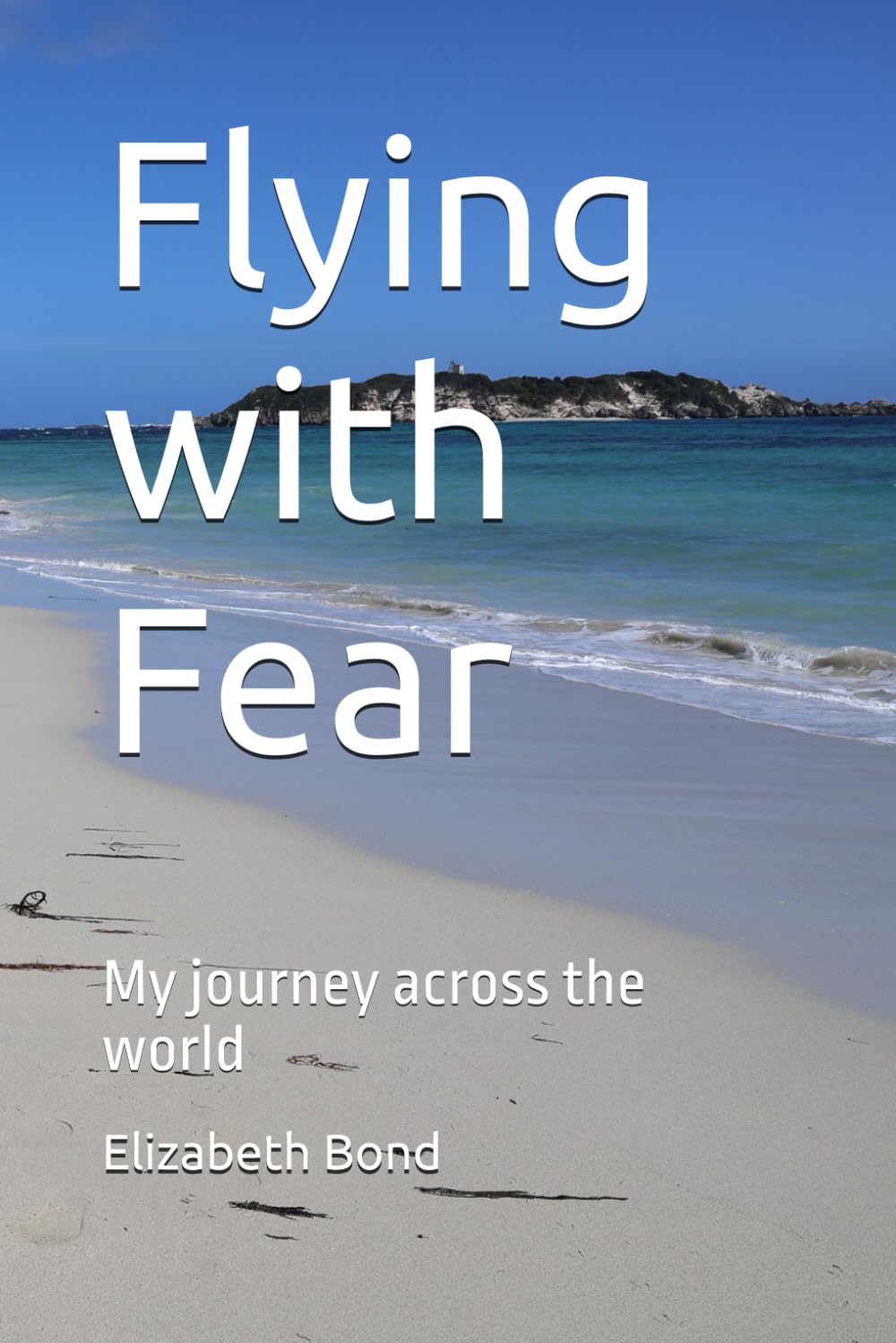 Flying with Fear: My journey across the world