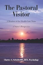 The Pastoral Visitor: A Member of the Health Care Team -- A Nurse's Perspective