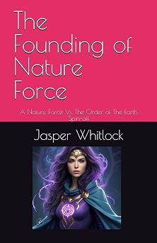 The Founding of Nature Force A Nature Force Vs. The Order of The Earth Spin-off