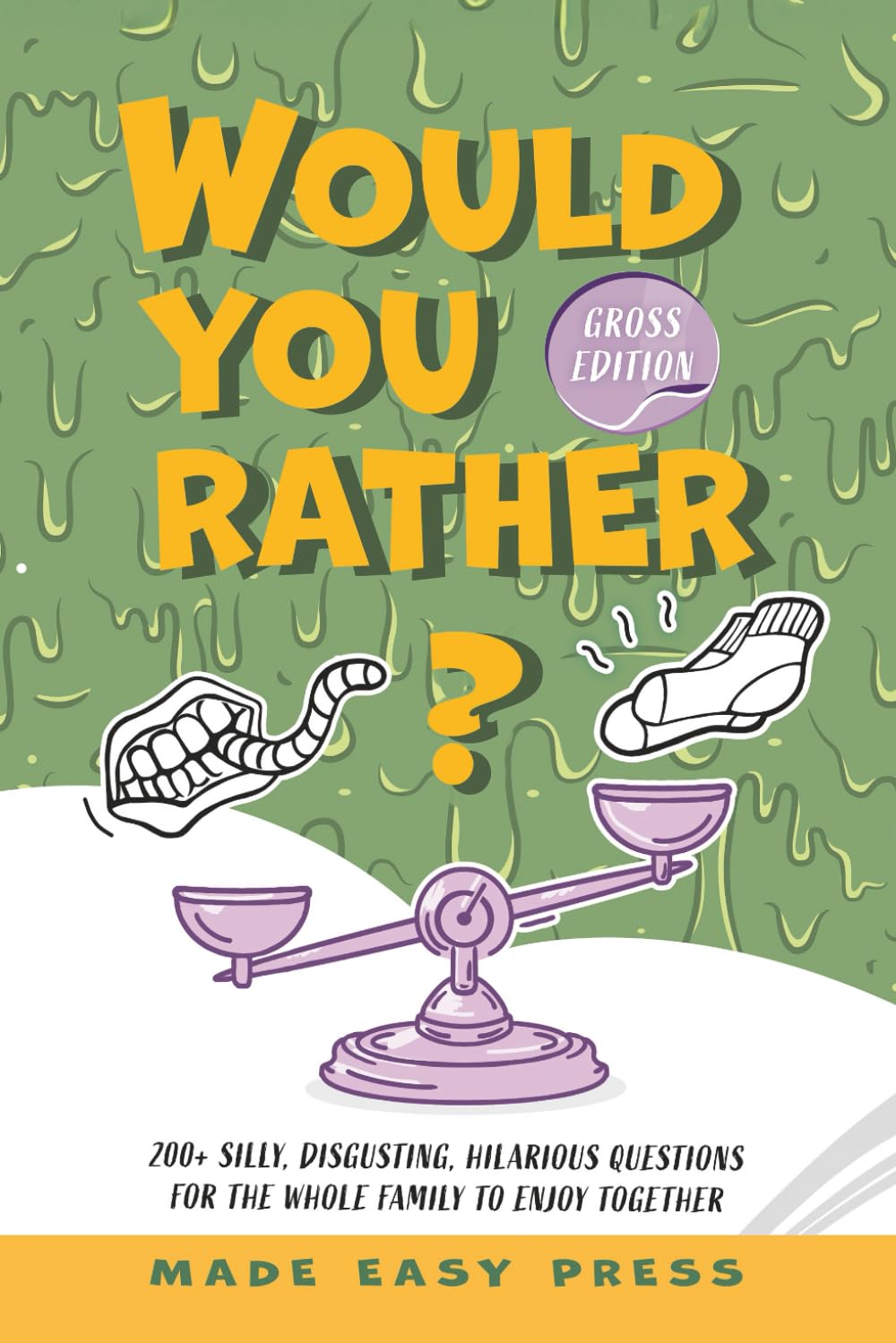 Would You Rather? Gross Edition: An Icky, Hilarious, Interactive Family-Friendly Activity for Girls, Boys, Teens, Tweens, and Adults (Fun Road Trip ..