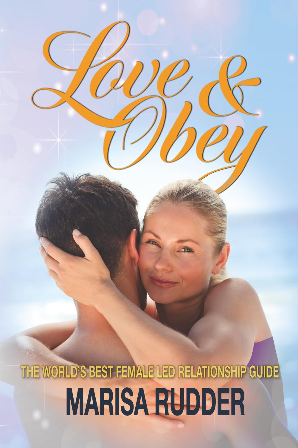 Love & Obey: The World's Best Female Led Relationship Guide: 1