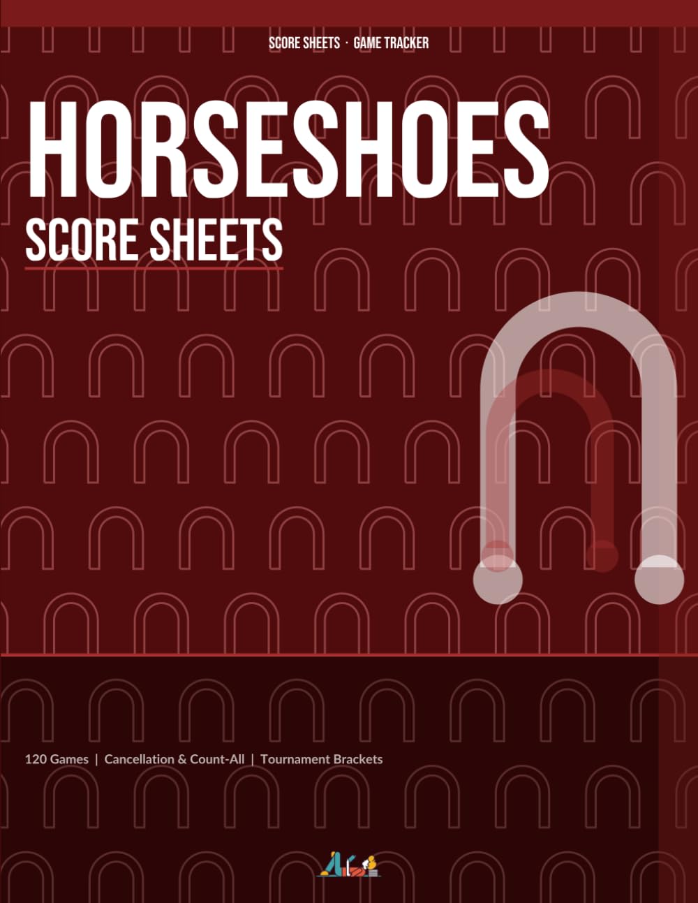 Horseshoes Score Sheets: Score Pad & Record Book for Horseshoe Pitching | 120 Games, Cancellation & Count-All Scoring, Tournament Brackets & Stats | 8.5 x 11