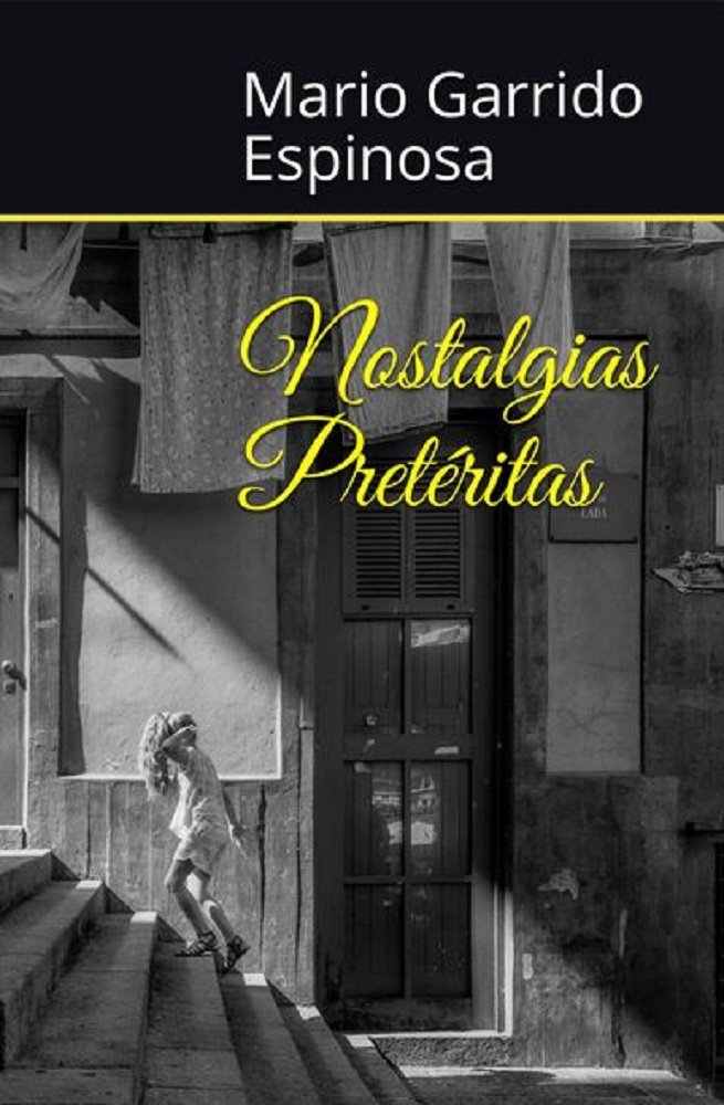 Nostalgias Pretéritas: Antología de historias cortas de infancia y juventud a finales del siglo XX, llenas de ironía, humor, ternura y la magia de los recuerdos (Spanish Edition)