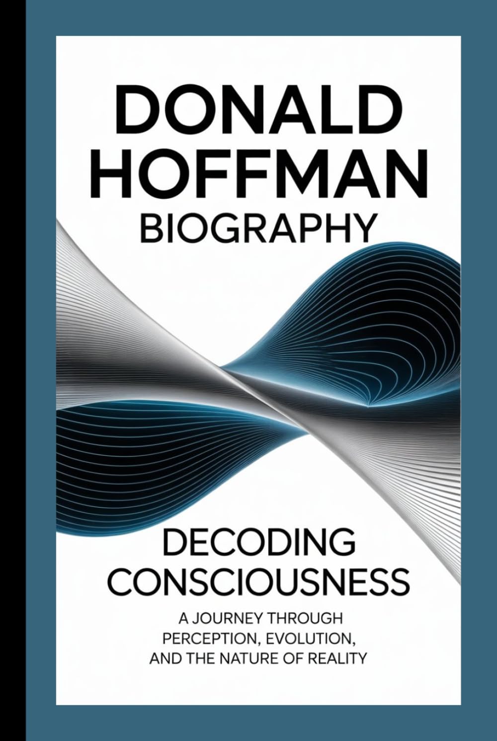 Donald Hoffman Biography: Decoding Consciousness — A Journey Through Perception, Evolution, and the Nature of Reality