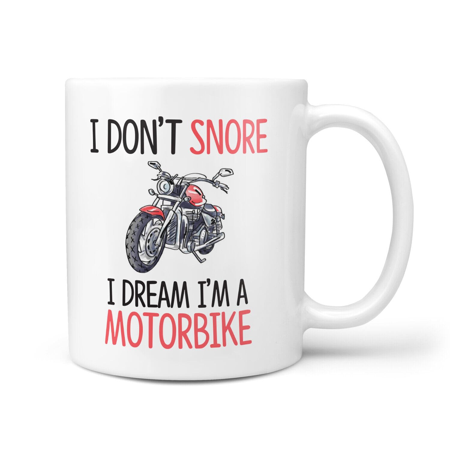 I Don't Snore, I Dream I'm a Motorbike Gift Mug for Snoring Husband, Wife, Funny Printed Coffee and Tea Ceramic Mug- 11OZ Ceramic Coffee Mug 7342