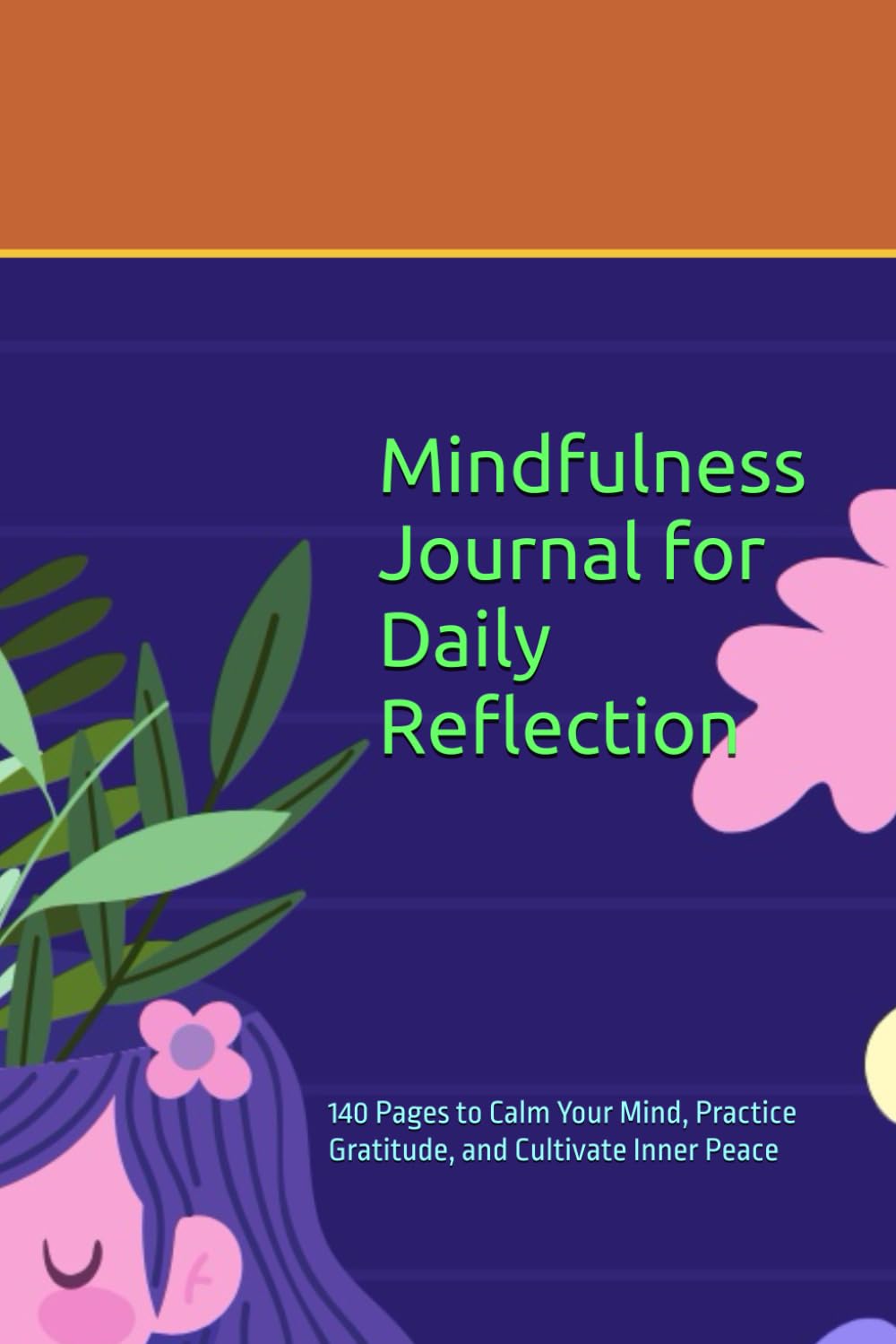 Mindfulness Journal for Daily Reflection: 140 Pages to Calm Your Mind, Practice Gratitude, and Cultivate Inner Peace