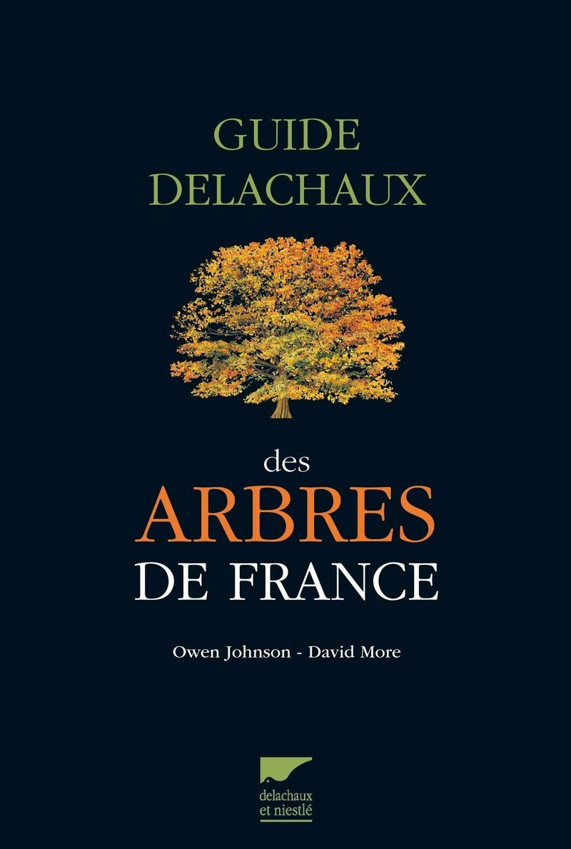 Guide Delachaux des arbres de France: 200 espèces décrites et illustrées