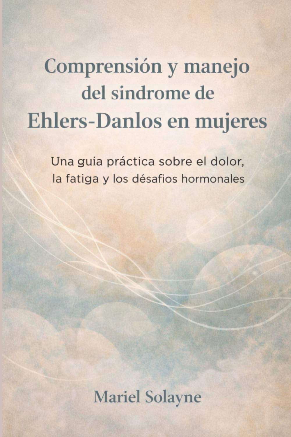 Comprensión y manejo del síndrome de Ehlers-Danlos en mujeres: Una guía práctica sobre el dolor, la fatiga y los desafíos hormonales