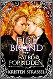 Fire Brand (Fated & Forbidden Book 3)