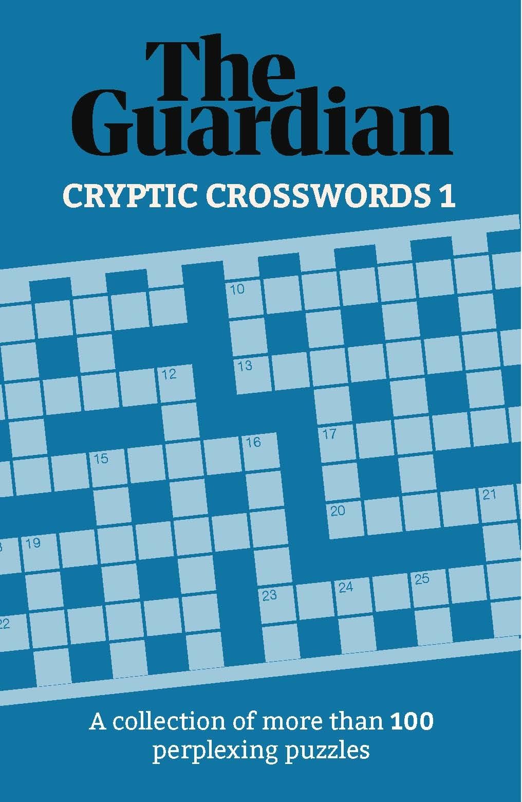 The Guardian Cryptic Crosswords 1: A collection of more than 100 perplexing puzzles (Guardian Puzzle Books)