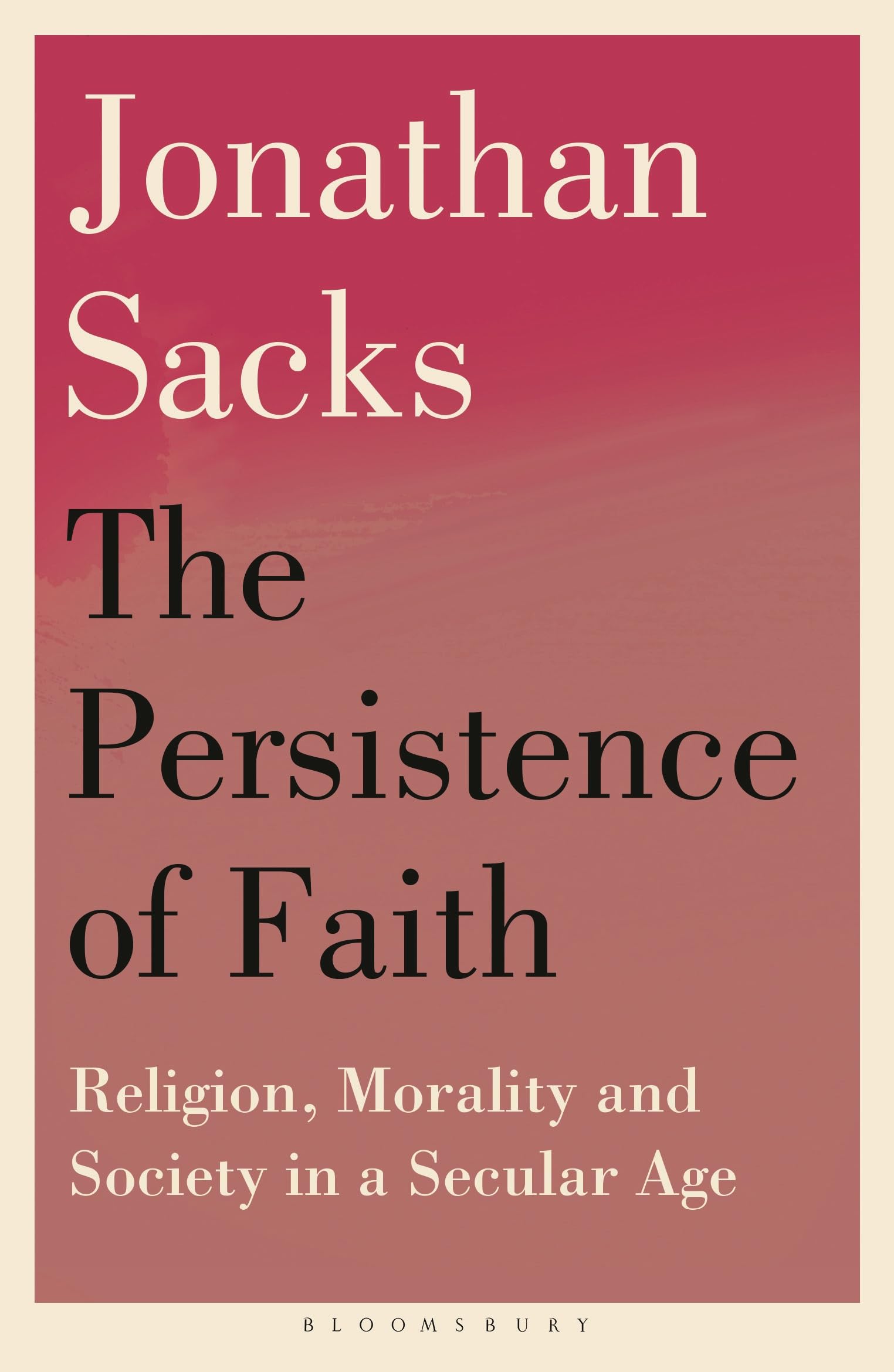 The Persistence of Faith: Religion, Morality and Society in a Secular Age