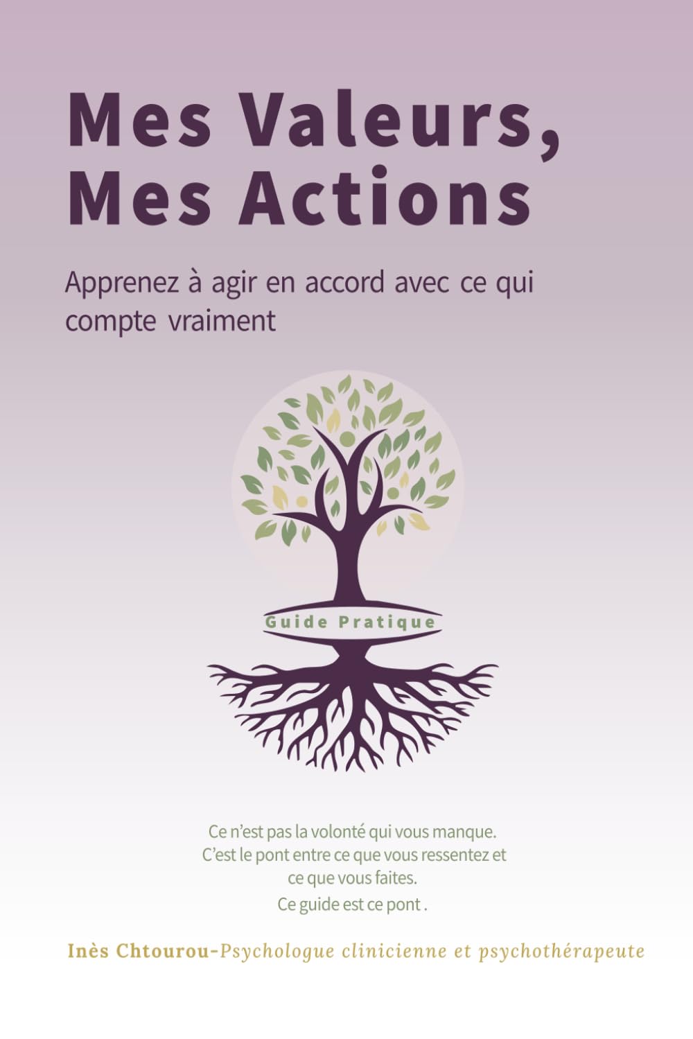 Mes valeurs, Mes actions: Apprenez à agir en accord avec ce qui compte vraiment