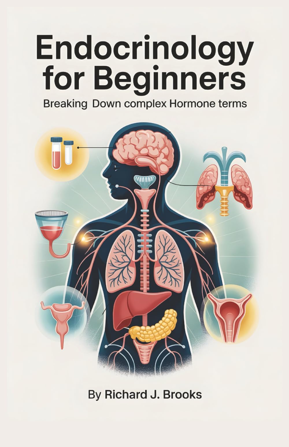 Endocrinology for Beginners: Breaking Down the Basics of Medical Terminology and Vocabulary for High School / College Students and Patients (Medical Terms Made Clear)