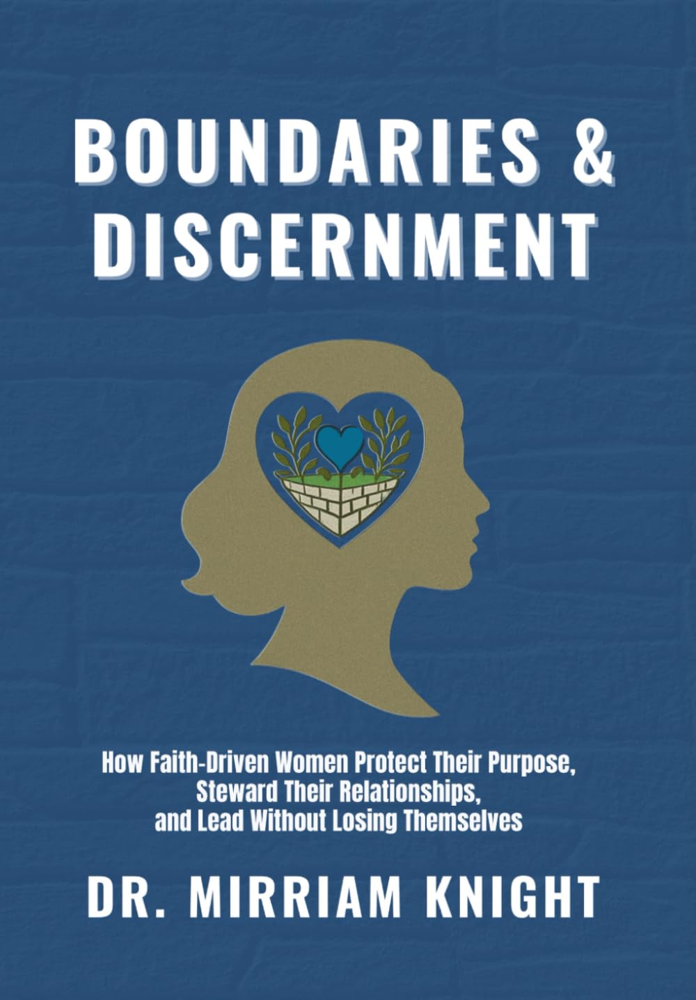 BOUNDARIES & DISCERNMENT: THE KINGDOM WAY TO HEALTHY RELATIONSHIPS: How Faith-Driven Women Protect Their Purpose, Steward Their Relationships, and ... Themselves (The Relational Alignment Series)