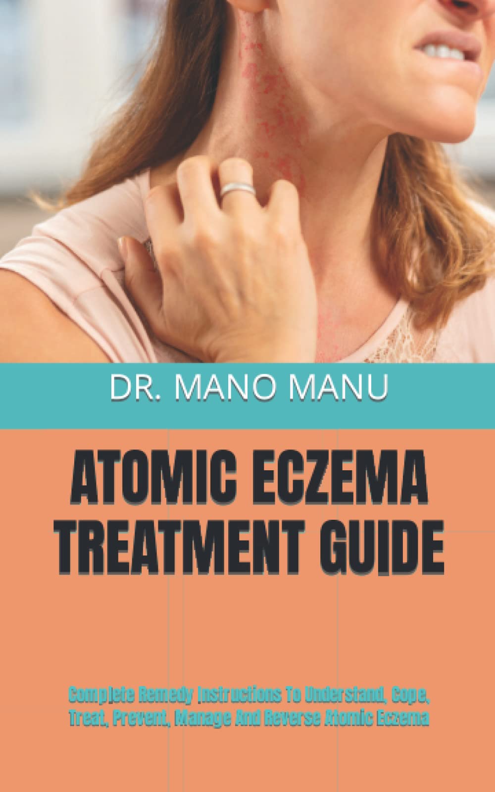 Buy ATOMIC ECZEMA GUIDE Complete Remedy Instructions To Understand, Cope, Treat, Prevent