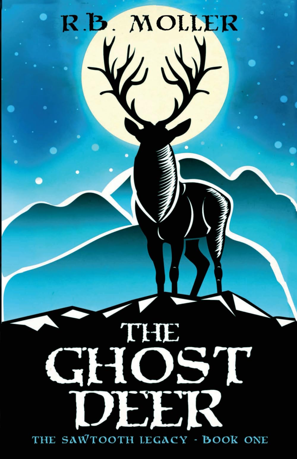 The Ghost Deer: The Sawtooth Legacy : Book One