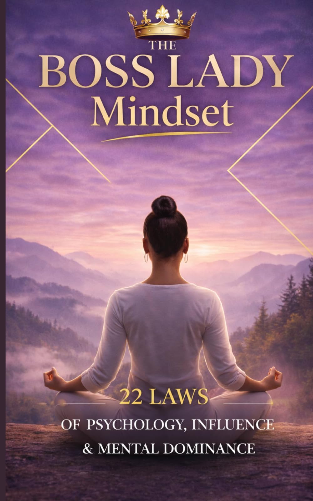 The Boss Lady Mindset: 22 Laws of Psychology, Influence & Mental Dominance