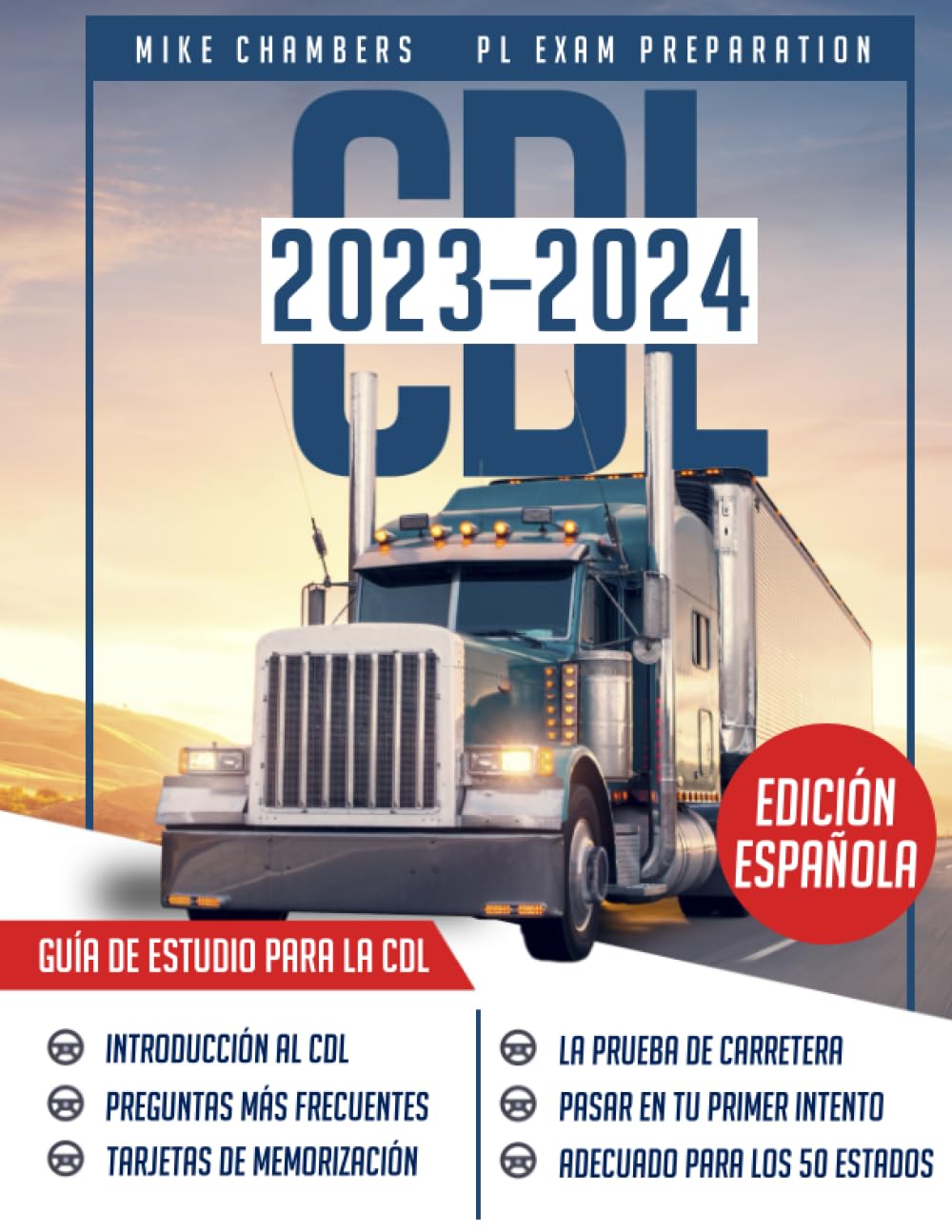 CDL Guía de Estudio: Todo Lo Que Necesitas Saber Para Aprobar El Examen de Licencia de Conducir Comercial en Tu Primer Intento, Con Las Pruebas de Práctica Más Completa Y Actualizada (Spanish Edition)