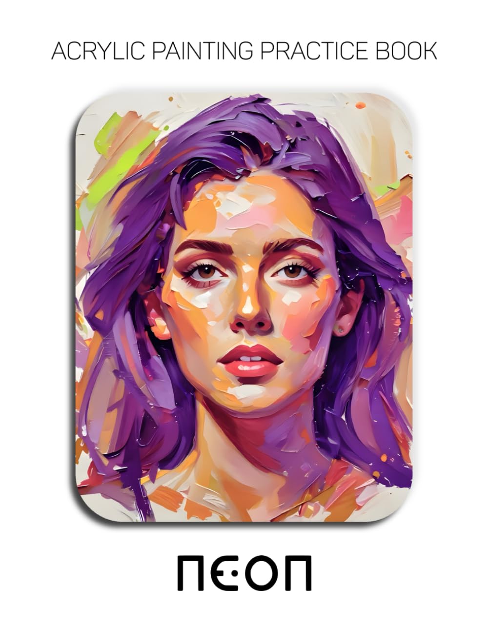 Acrylic Painting Practice Book - Neon: A Sculptural Journey into Retro-Futurist Impasto and Vibrant Light