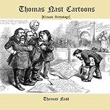Thomas Nast Cartoons [Classic Anthology]