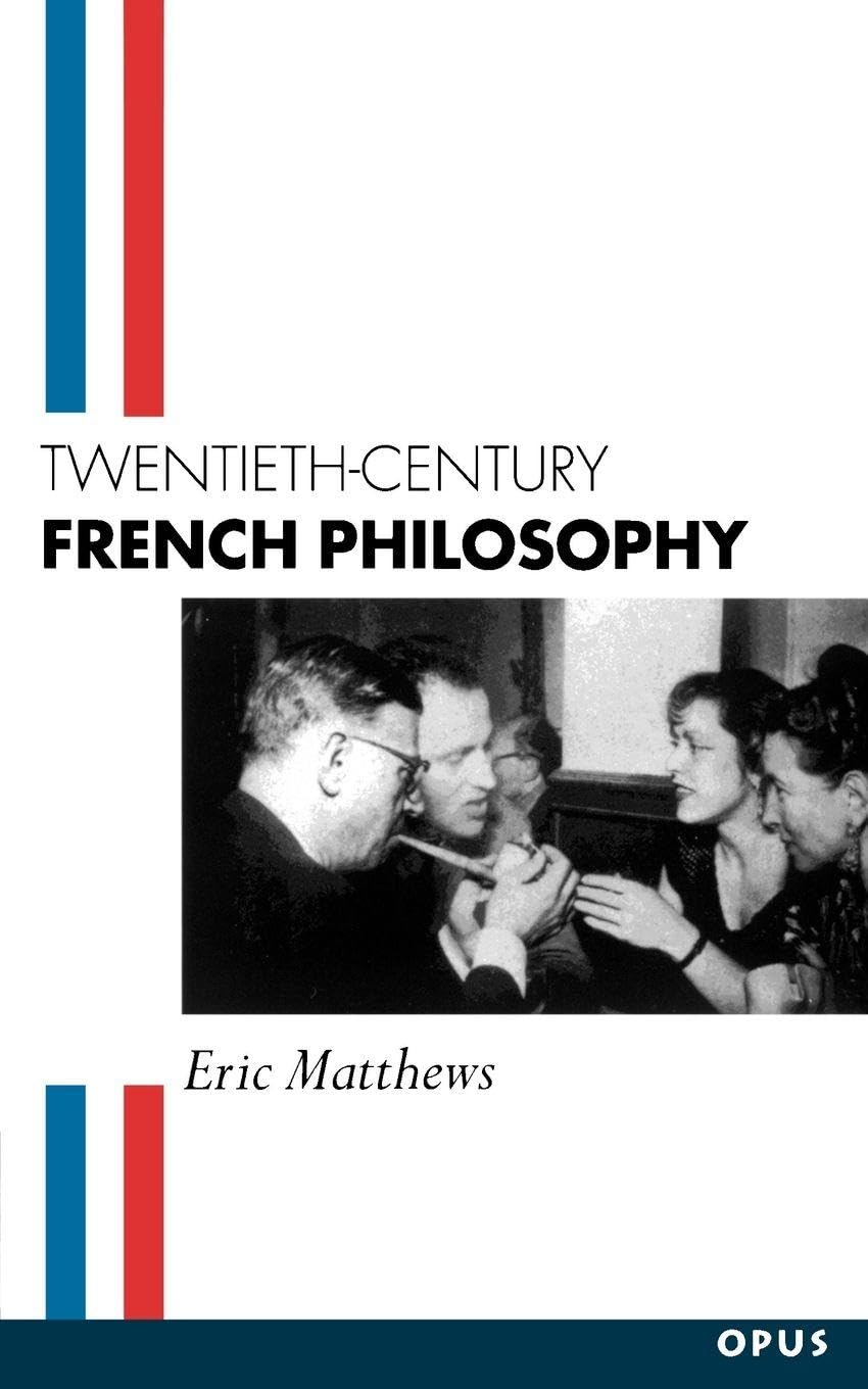 Twentieth-Century French Philosophy (OPUS)-Eric Matthews