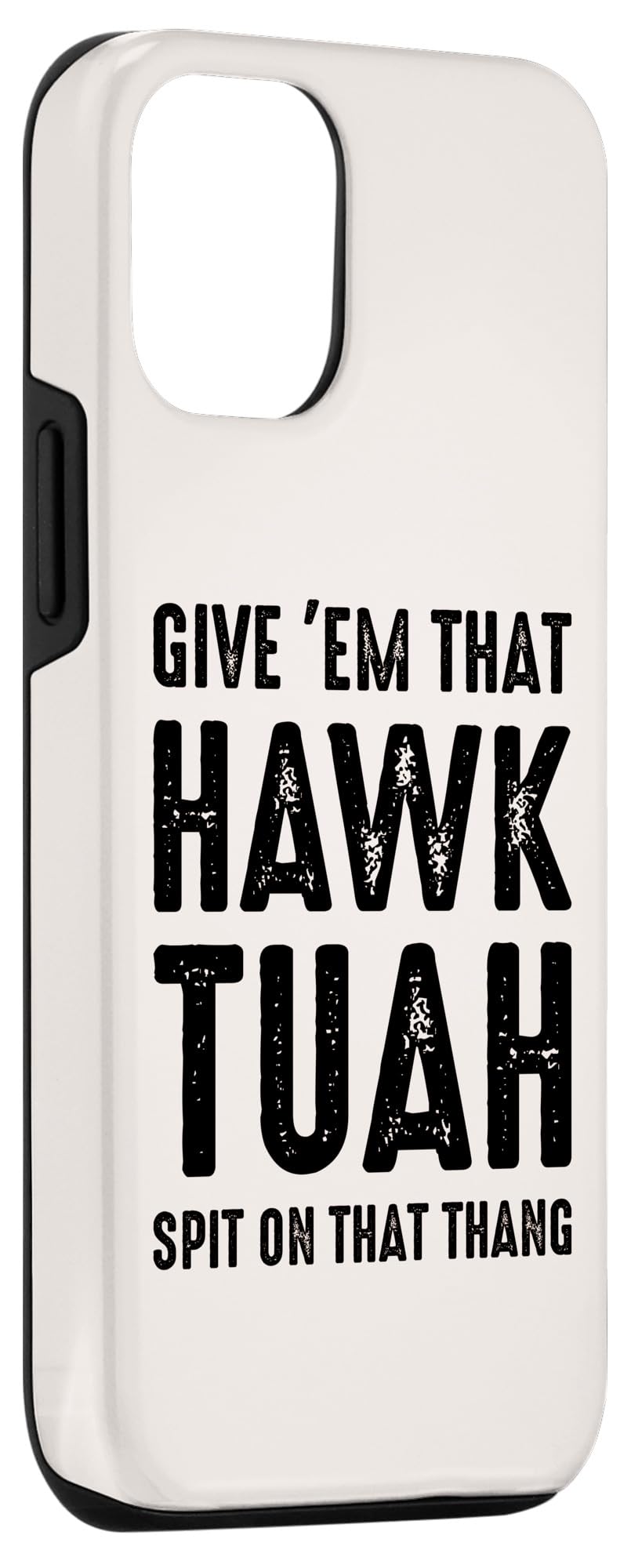 iPhone 15 Give 'Em That Hawk Tuah Funny Hawk Tush Meme Adult Humor Gag Case - Image 3