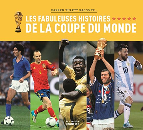 Télécharger Les fabuleuses histoires de la Coupe du monde PDF Ebook En Ligne