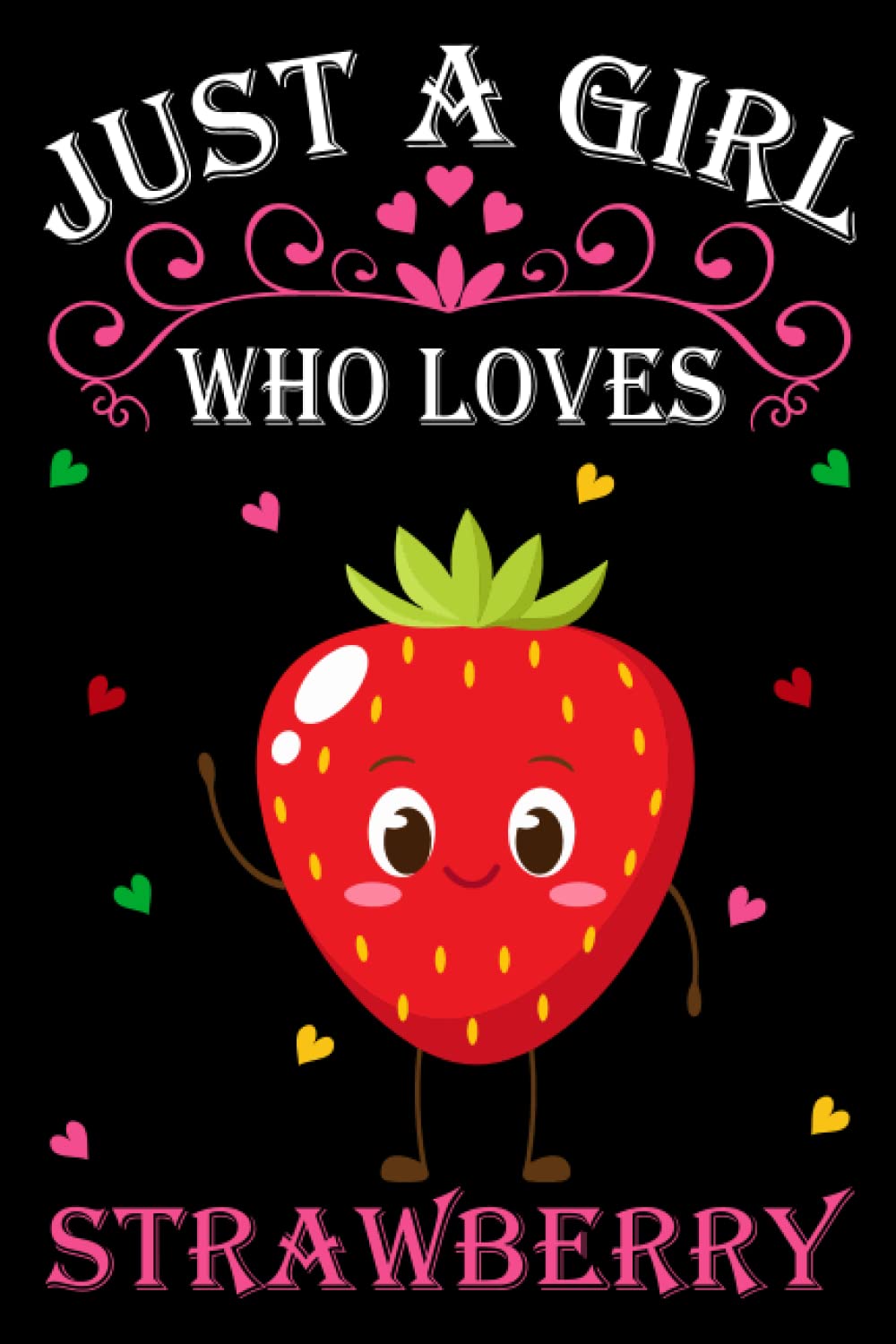 Independently published Just A Girl Who Loves Strawberrys: Strawberry Notebook: (100 Pages 6x9) Cute Strawberry Journal, Strawberry Notebook for Girls, Strawberry Notebook for kids, Strawberry Lovers Birthday Gifts