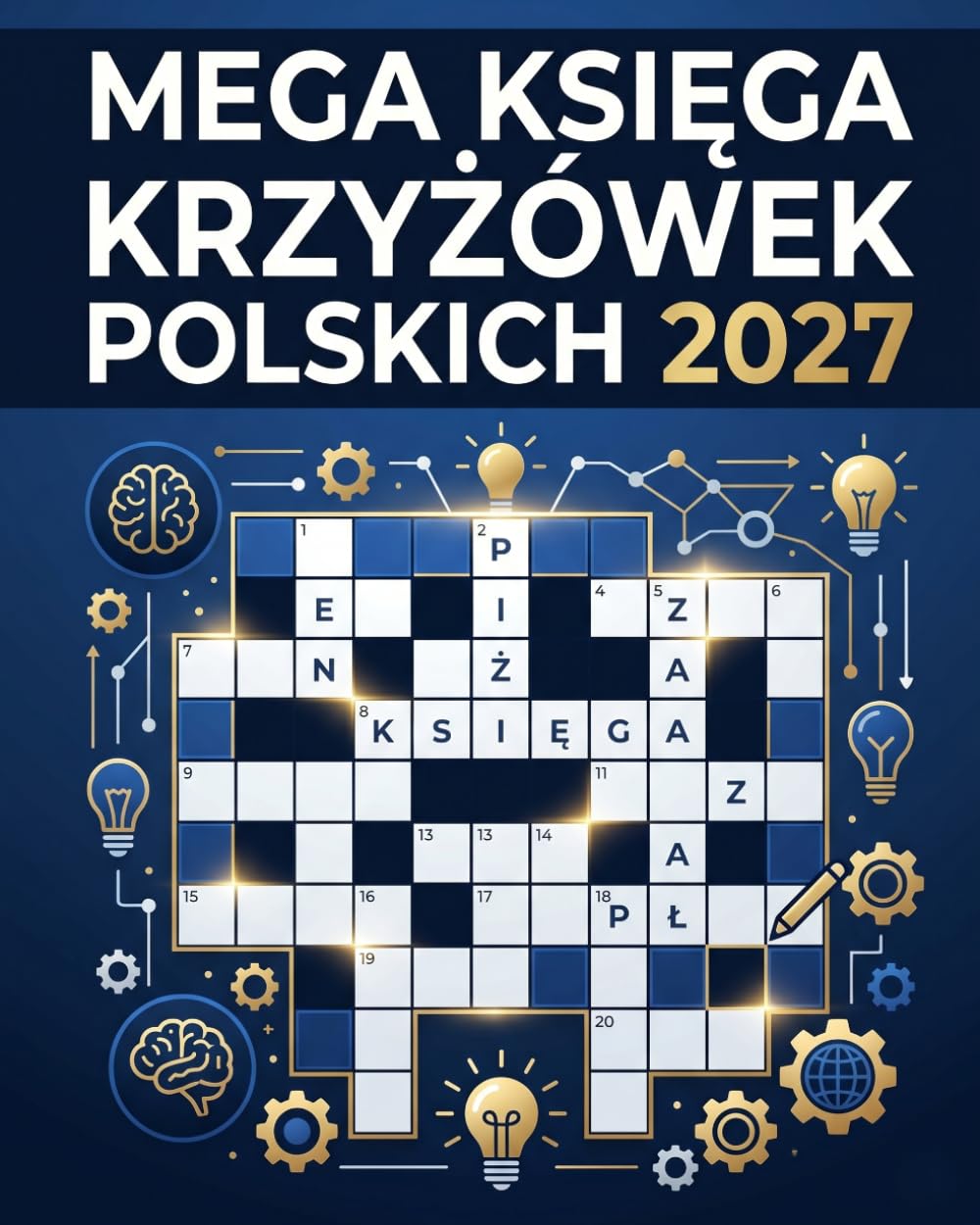 Mega Księga Krzyżówek Polskich 2027: Codzienna Gimnastyka Umysłu dla Dorosłych i Seniorów – 100 Krzyżówek o Różnym Poziomie Trudności z Odpowiedziami