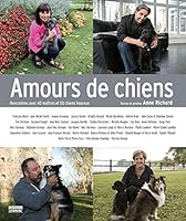 Amours de chiens: Rencontres avec 40 maîtres et 50 chiens heureux 2897032472 Book Cover