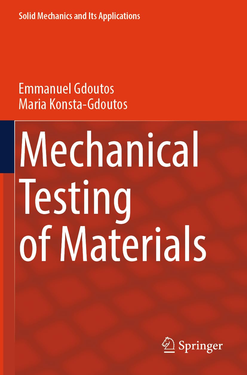 Mechanical Testing of Materials: 275 (Solid Mechanics and Its Applications, 275)