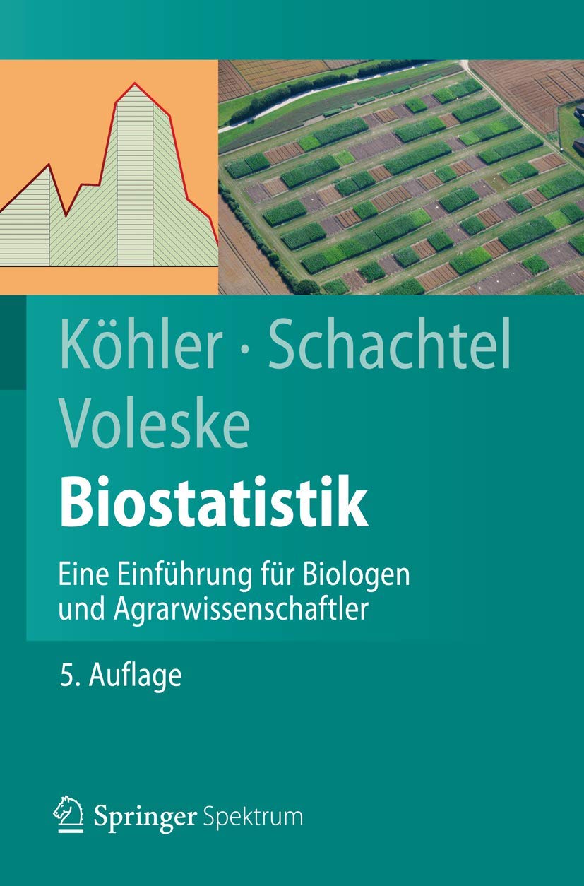Biostatistik: Eine Einführung für Biologen und Agrarwissenschaftler (Springer-Lehrbuch)