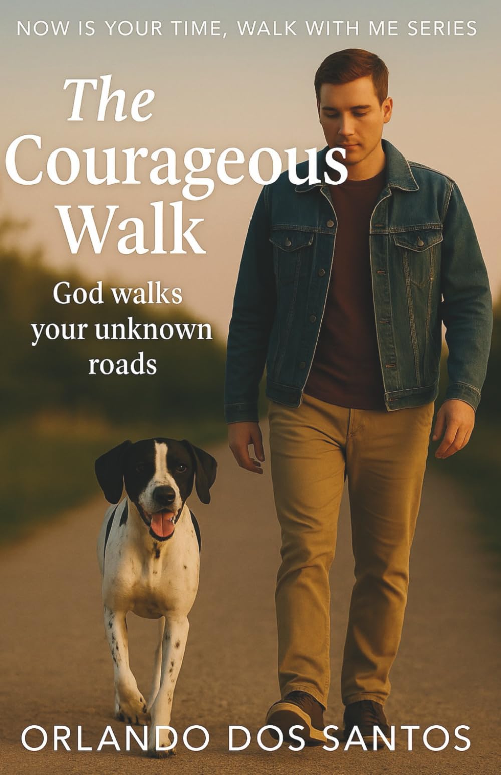 The Courageous Walk (Kingdom Principles for Dog Lovers. Now is Your Time)