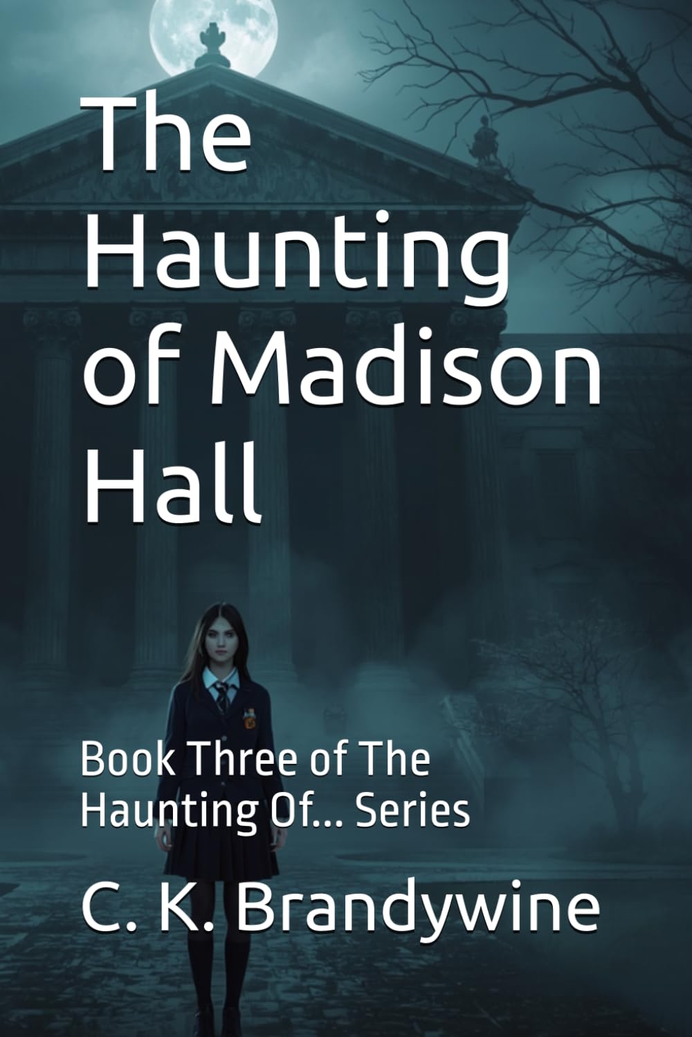 The Haunting of Madison Hall: Book Three of The Haunting Of... Series: 3