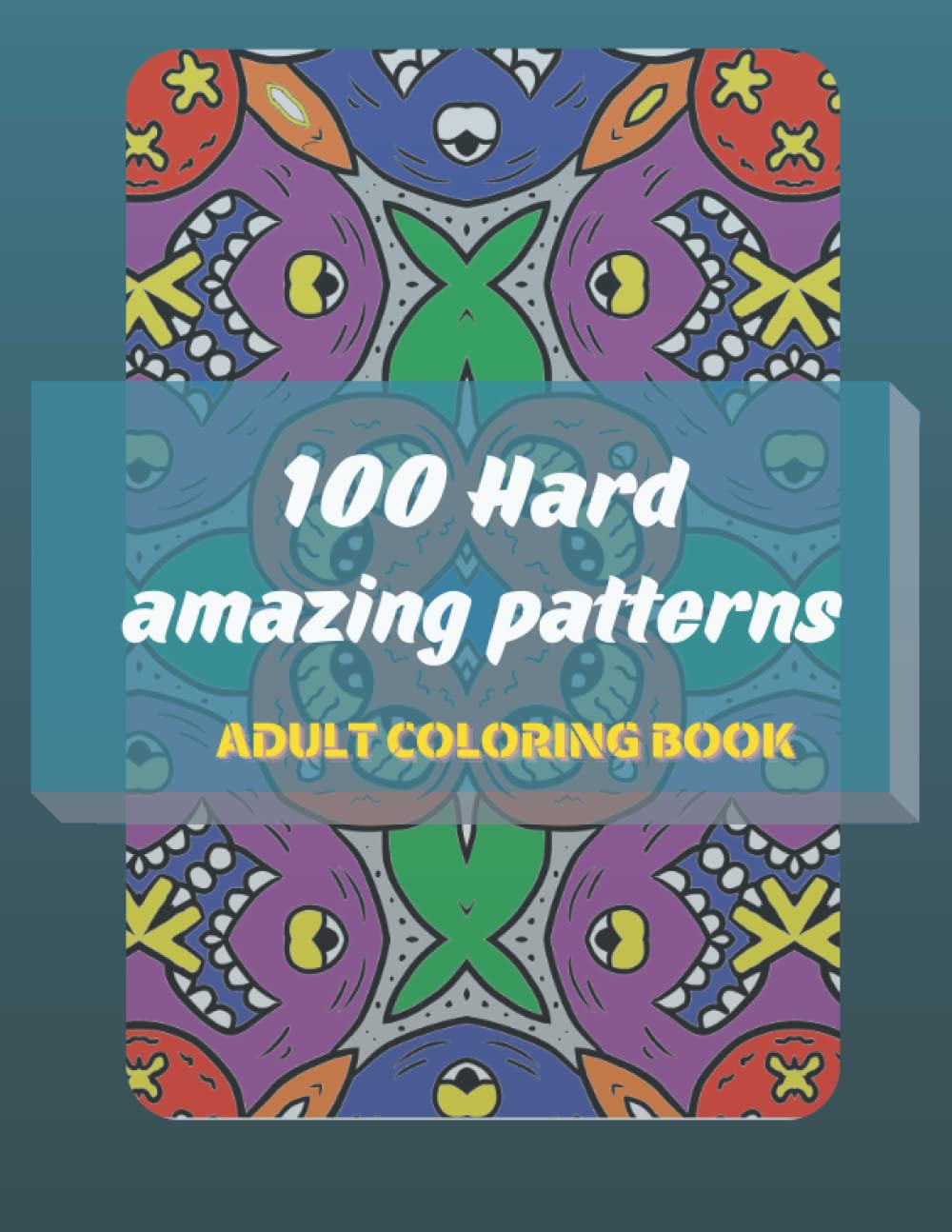 100 hard amazing patterns adult coloring book: Adult Coloring Book with Beautiful patterns for relaxation and Stress Relieving, large Coloring Pages A4