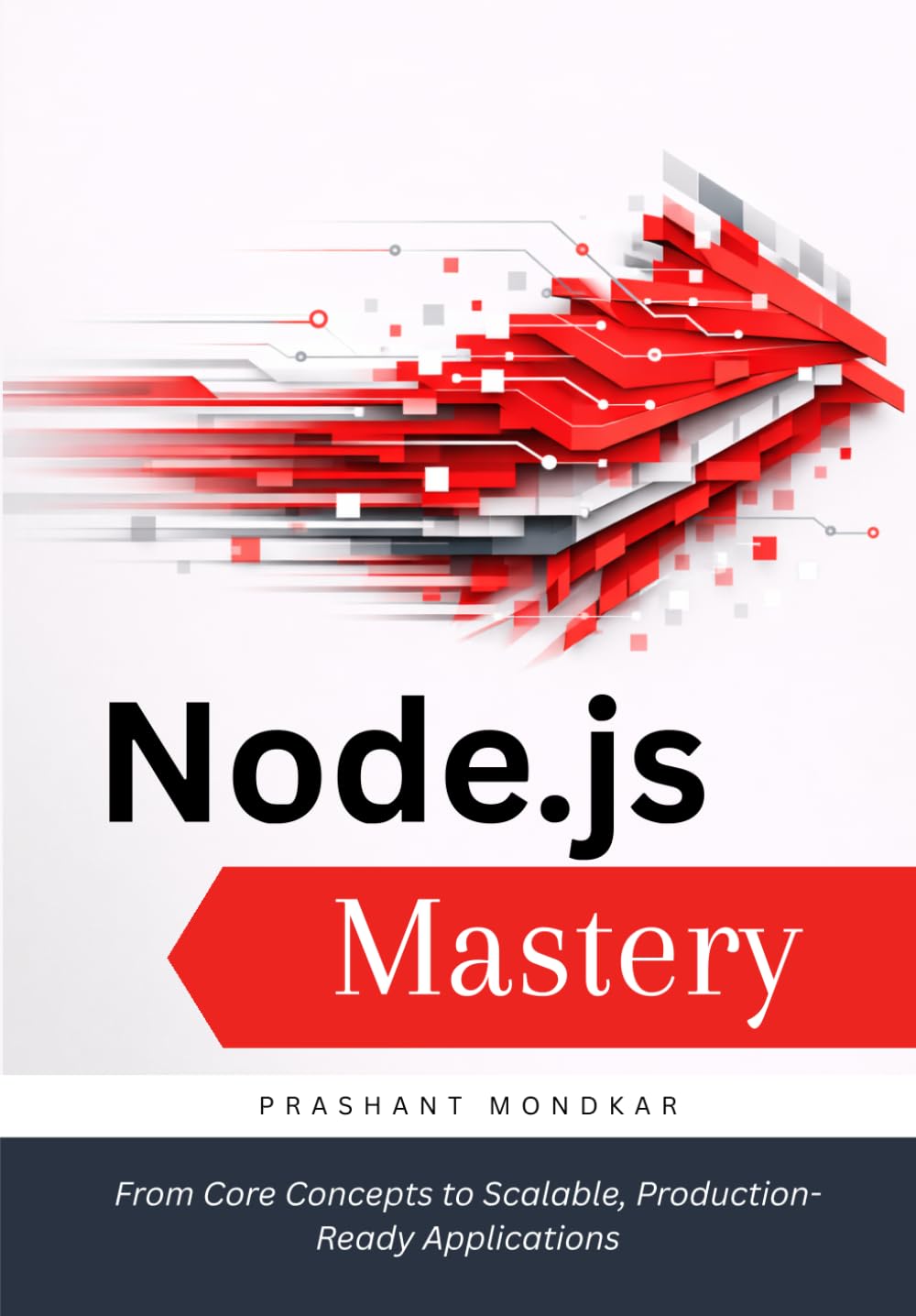 Node.js Mastery: From Core Concepts to Scalable, Production-Ready Applications