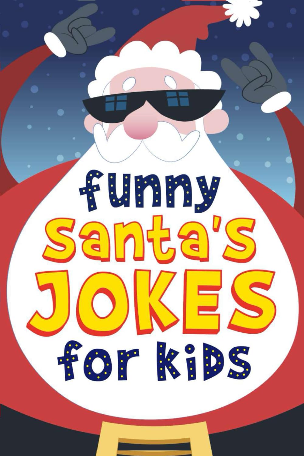 Santa's Jokes Present: The Funniest And Best Jokes For 5-12 Years Old kids Featuring A Collection Of Santa Jokes, Snowman Riddles ,Dad Jokes And Christmas Laughs.