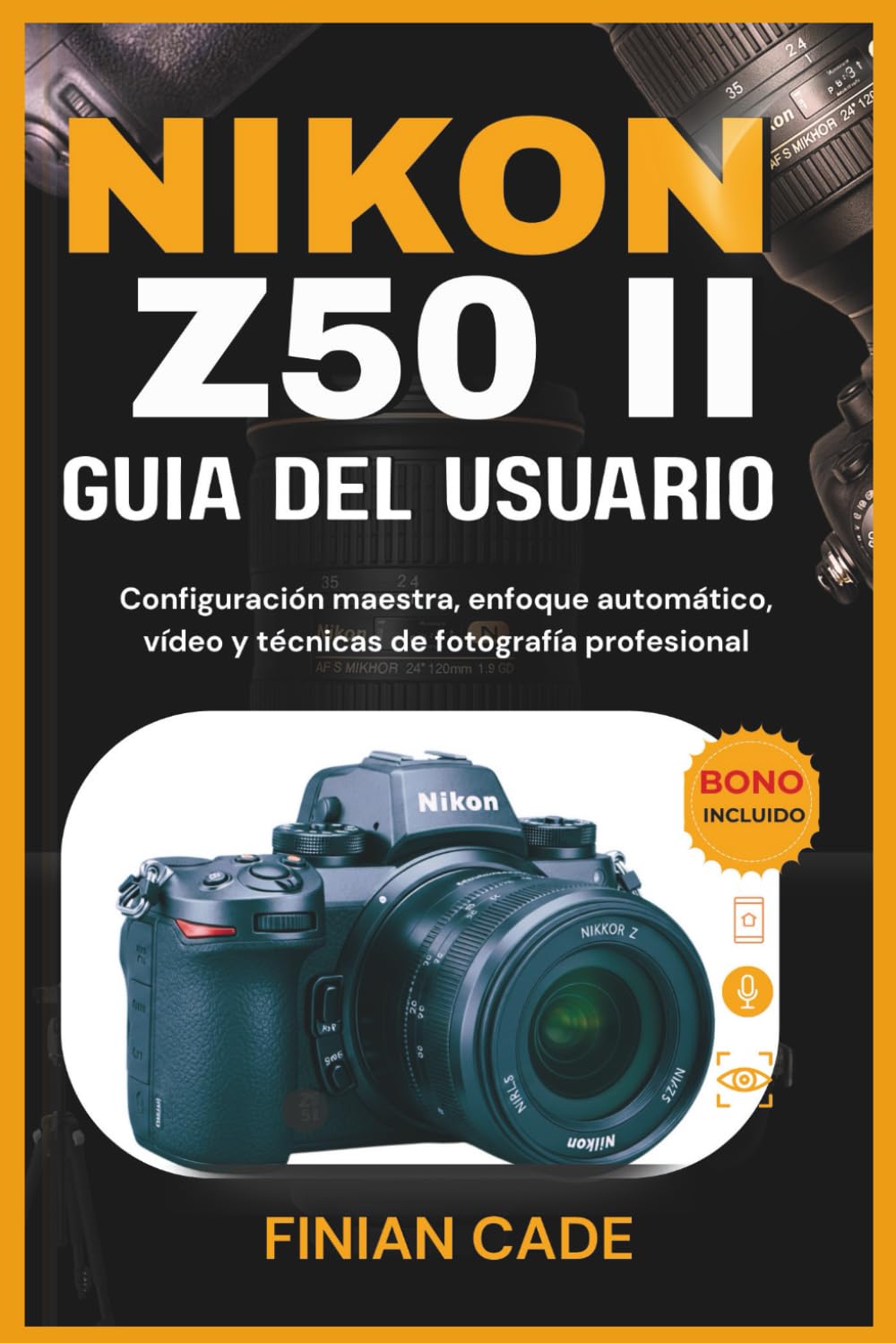 NIKON Z50 II GUÍA DEL USUARIO: Configuración maestra, enfoque automático, vídeo y técnicas de fotografía professional