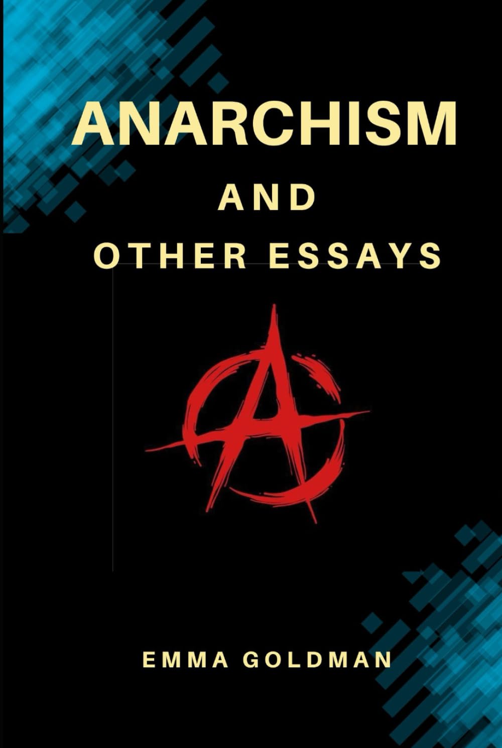 Anarchism and Other Essays by Emma Goldman: A Manifesto of Radical Thought