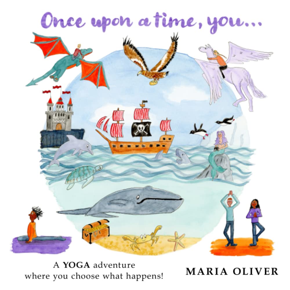 Once Upon a Time, You...: A yoga adventure where you choose what happens!: 1