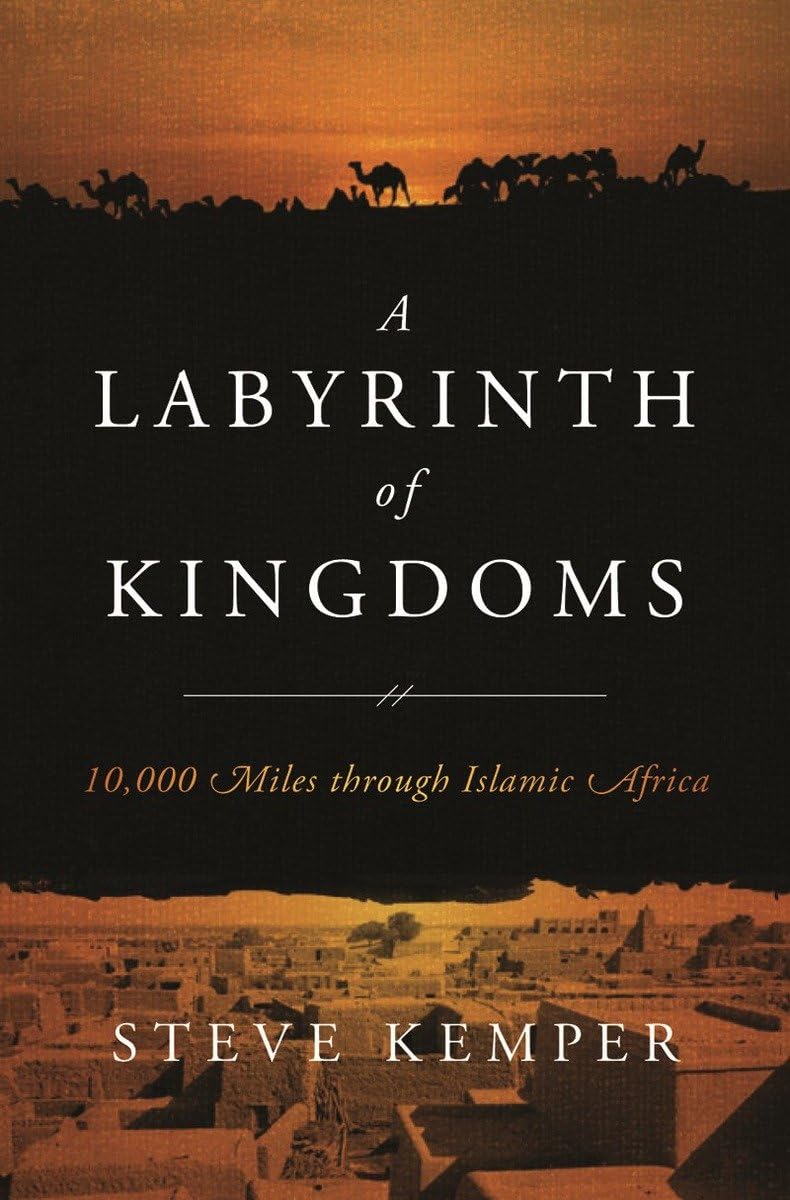 A Labyrinth of Kingdoms: 10,000 Miles through Islamic Africa
