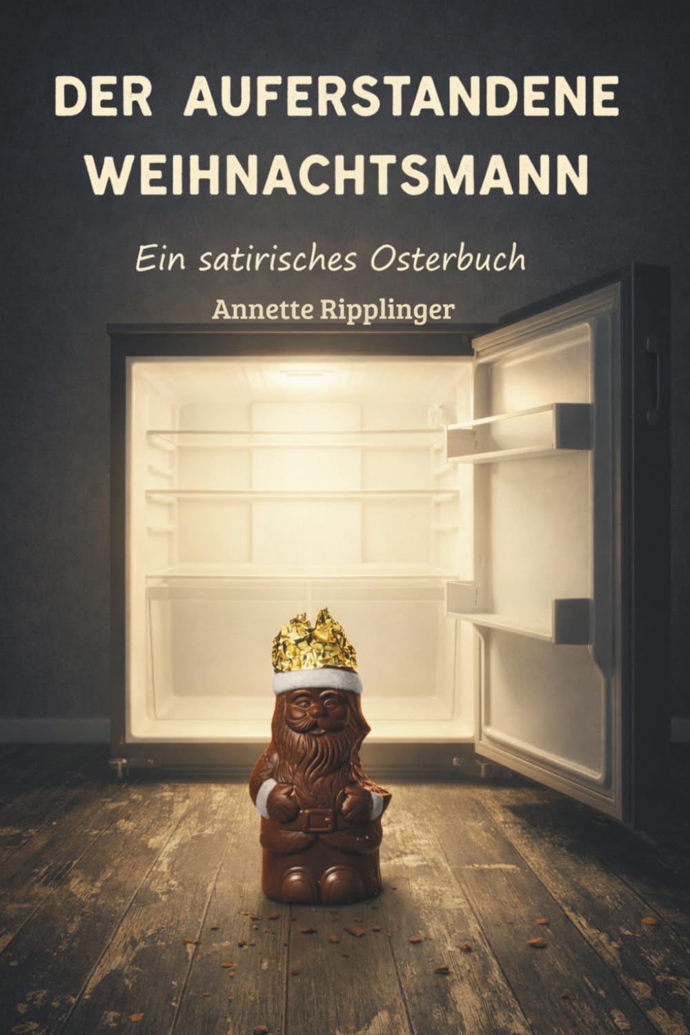 Der auferstandene Weihnachtsmann: Ein satirisches Osterbuch