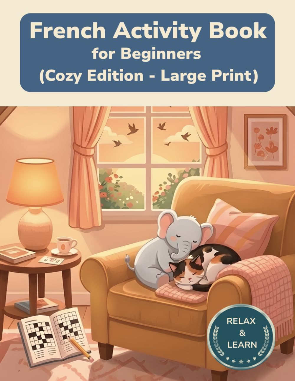 French Activity Book for Beginners: Large Print Vocabulary Builder - Cozy Edition - Learn French with Word Search, Crossword and More (Cozy Edition Activity Books)