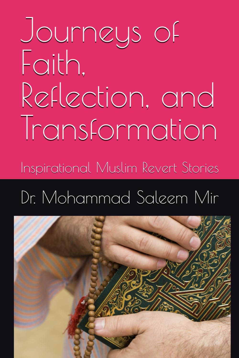 Journeys of Faith, Reflection, and Transformation: Inspirational Muslim Revert Stories